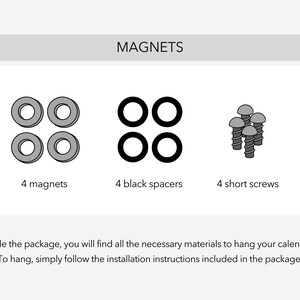 Puede incluir: Un conjunto de cuatro imanes, cuatro separadores negros y cuatro tornillos cortos para colgar un calendario. El texto "MAGNETS" est&aacute; en la parte superior de la imagen. El texto "Inside the package, you will find all the necessary materials to hang your calendar. To hang, simply follow the installation instructions included in the package." est&aacute; en la parte inferior de la imagen.