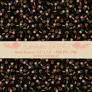 May include: A seamless pattern featuring a dark background with a repeating floral design. The pattern includes small pink flowers, green leaves, and golden-brown seed heads. Text at the bottom reads "Summer Sktchs" and "Hand drawn - 12" x 12" - 300 DPI - PNG - Instant download."