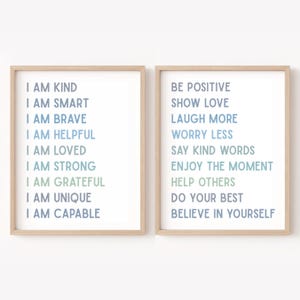 May include: Two framed prints with inspirational quotes in a gradient of blue and green. The left print says "I am kind, I am smart, I am brave, I am helpful, I am loved, I am strong, I am grateful, I am unique, I am capable." The right print says "Be positive, show love, laugh more, worry less, say kind words, enjoy the moment, help others, do your best, believe in yourself."