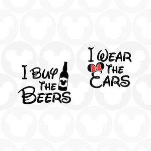 I Buy the Beers, I Wear the Ears, Mickey Minnie Mouse, Matching, Funny Couple, Svg Png Formats, Instant Download, Silhouette Cameo, Cricut