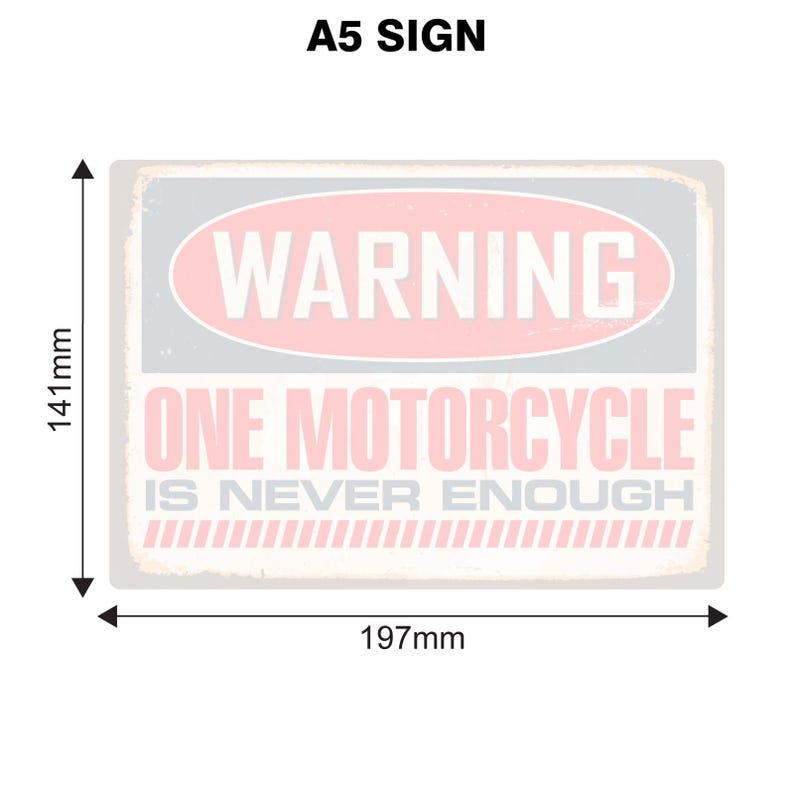 May include: A white sign with a pink oval that says "WARNING" in white text. The sign also says "ONE MOTORCYCLE IS NEVER ENOUGH" in black text. The sign is 197 mm wide and 141 mm tall.
