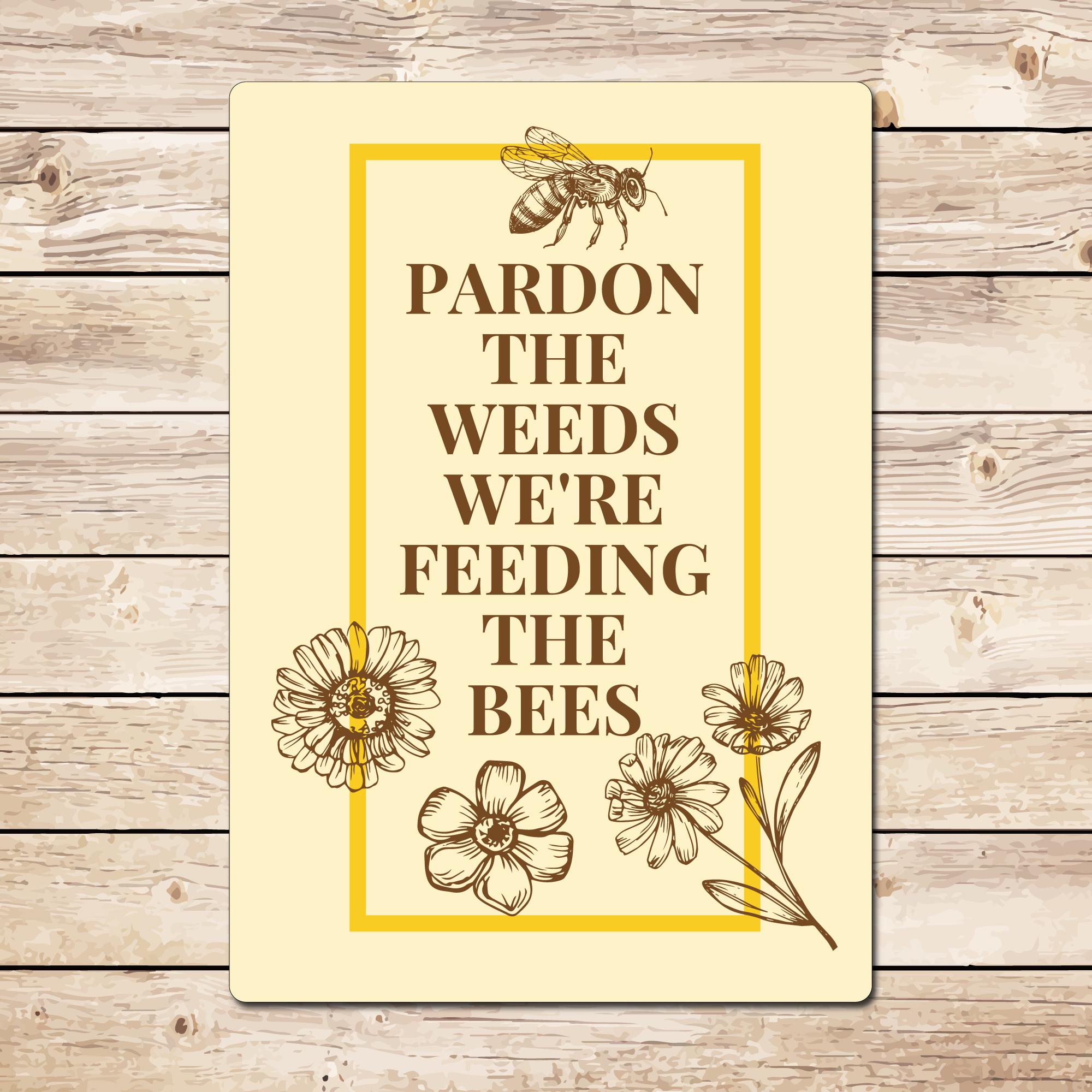 Pardon The Weeds We're Feeding The Bees Metal Garden Sign Allotment
