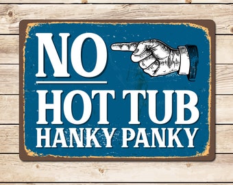 No Hot Tub Hanky Panky Funny Metal Sign - Man Cave Garden Pub Shed Bar Fathers Day Mothers Day Birthday Gift