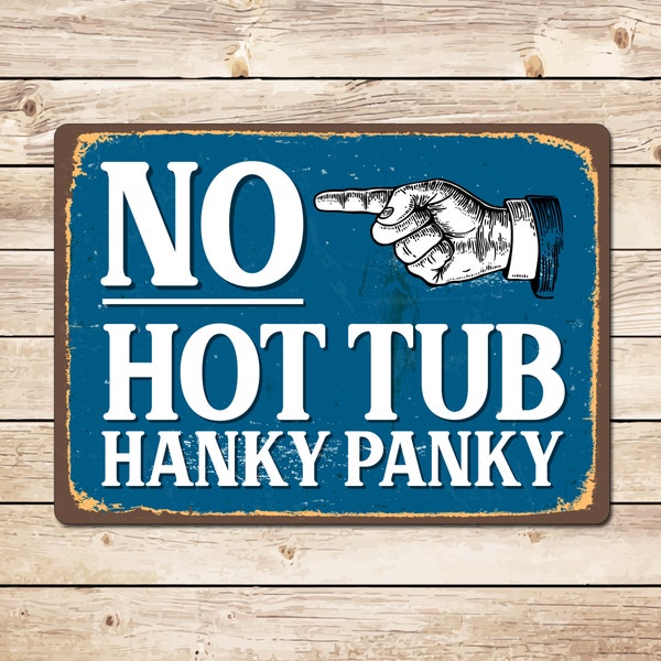 No Hot Tub Hanky Panky Funny Metal Sign - Man Cave Garden Pub Shed Bar Fathers Day Mothers Day Birthday Gift