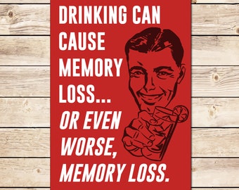 Funny Alcohol Sign: Drinking Causes Memory Loss, Bar Pub Man Cave Birthday Fathers Day Christmas Gift for Dad, Grandad, Husband
