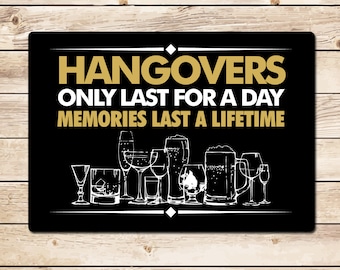 Funny Alcohol Sign: Hangovers Last For A Day, Pub Bar Man Cave Birthday Fathers Day Christmas Gift for Dad, Grandad, Husband