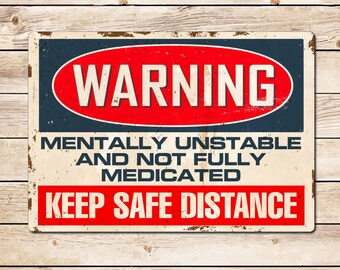 Funny Warning Sign: Mentally Unstable - Man Cave Decor Birthday Fathers Day Christmas Gift for Dad, Grandad, Husband