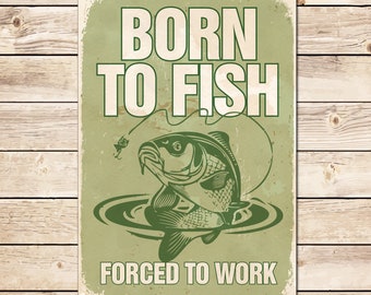 Funny Fishing Sign: Born To Fish, Angler Gift