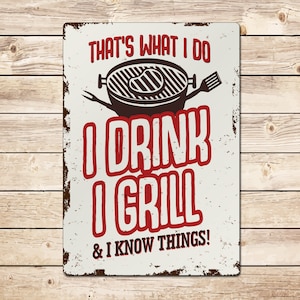 Funny BBQ Sign: I Drink I Grill and I Know Things Birthday Fathers Day Christmas Gift for Dad, Grandad, Husband
