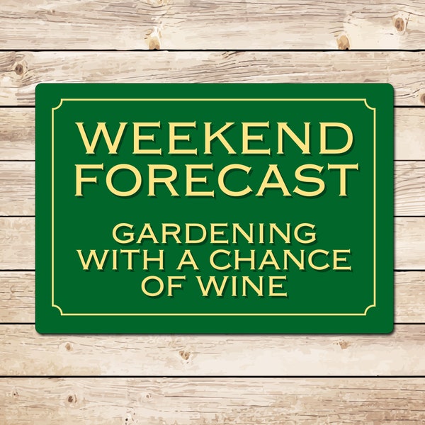 Weekend Forecast Gardening With A Chance Of Wine Funny Metal Garden Sign - Garden Allotment Shed Mothers Day Day Gift Mum Dad