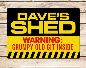 Personalised Funny Shed Sign, Grumpy Old Git Inside: Birthday Fathers Day Christmas Gift for Dad, Grandad, Husband, Gift for DIY Enthusiast