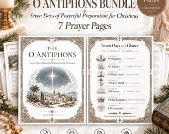 May include: A Catholic O Antiphons bundle featuring 10 pages for prayerful preparation for Christmas. The document includes a title page with a star over a town and a Seven Days at a Glance page listing O Sapientia through O Emmanuel.