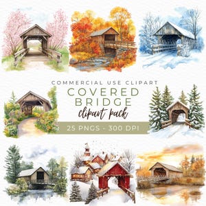 May include: A set of 25 digital watercolor clipart images of covered bridges in various seasons. The images feature bridges with wooden beams and red roofs, surrounded by trees, flowers, and snow. The text "COMMERCIAL USE CLIPART COVERED BRIDGE clipart pack 25 PNGS - 300 DPI" is displayed in the center of the image.
