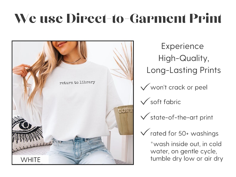 May include: White sweatshirt with the text "return to library" in a minimalist font. The image also includes text about direct-to-garment printing, highlighting high-quality, long-lasting prints, soft fabric, and wash instructions.