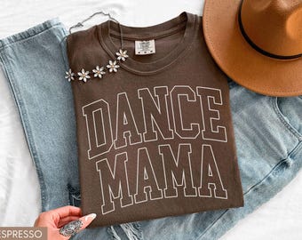 Dance Mom Shirt Comfort Colors, Dance Mama Tee, Dance Competition Mom Shirt, Ballet Mom Shirt, Dance Mom Gifts