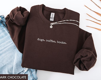Dogs Coffee Books Sweatshirt, Book Lover Sweater, Bookish Sweatshirt, Gift for Dog Lover, Reading Shirts, Bookish Gift, Librarian Sweatshirt