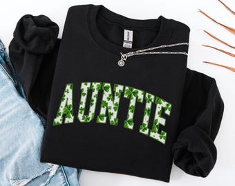 Auntie St Patrick's Day Sweatshirt, Auntie Shamrock Sweatshirt, Auntie St Patty's Day Shirt, Aunt Crewneck, Irish Aunt, Lucky Auntie Sweater
