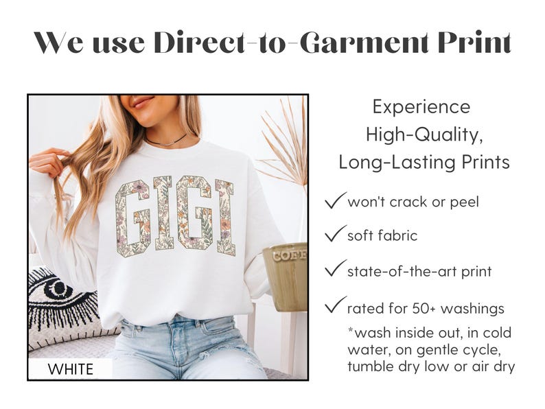 May include: A white sweatshirt featuring the word "GIGI" in a floral design. The image includes text about direct-to-garment printing, emphasizing features like soft fabric and durable prints. The sweatshirt is white.