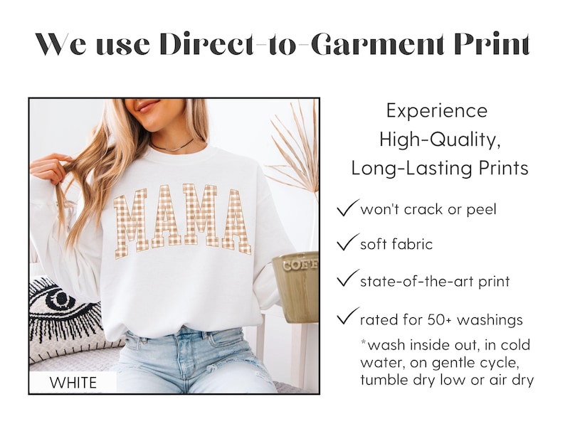 May include: White sweatshirt with the word "MAMA" in a tan gingham pattern. The image also includes text that says "We use Direct-to-Garment Print" and "Experience High-Quality, Long-Lasting Prints".