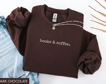 Books and Coffee Sweatshirt, Book Lover Sweater, Bookish Sweatshirt, Bookworm Sweatshirt, Reading Shirts, Bookish Gift, Librarian Sweatshirt