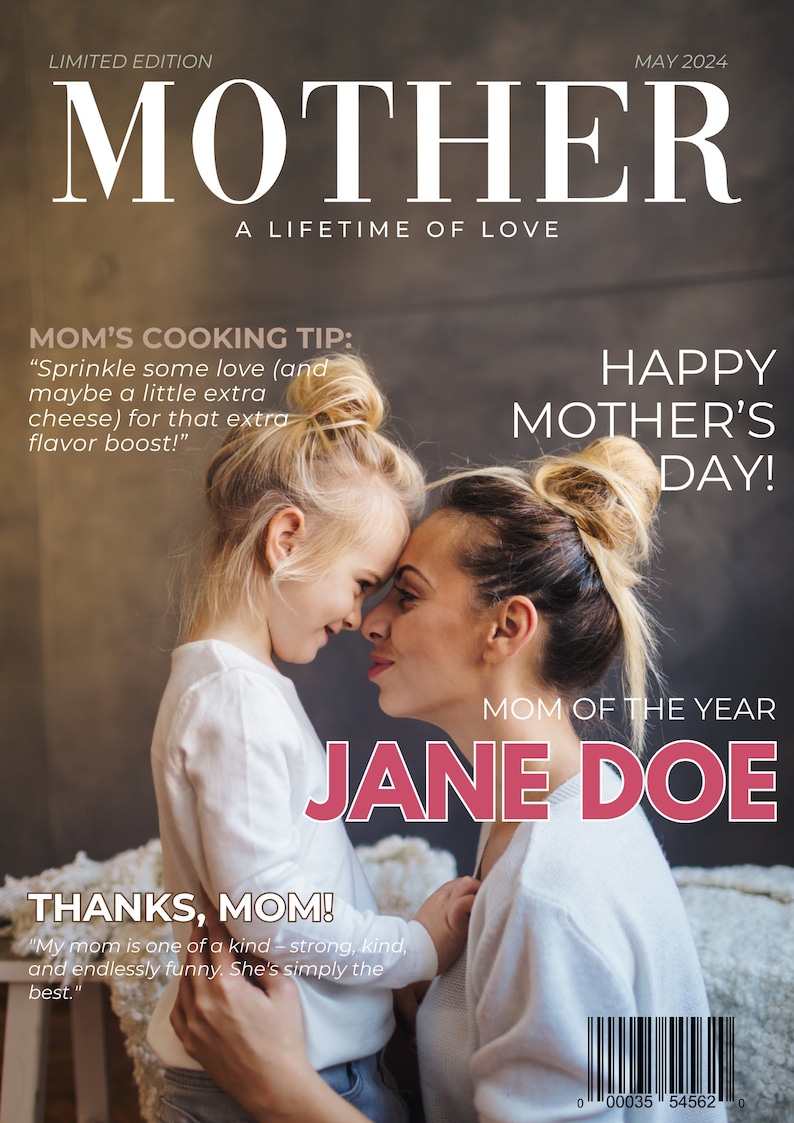 May include: A magazine cover featuring a photo of a mother and daughter hugging. The magazine is titled "Mother: A Lifetime of Love" and includes the text "Happy Mother's Day!" and "Mom of the Year: Jane Doe".