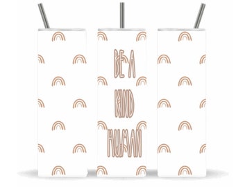 Be a Kind Human, Boho Rainbows, Sublimation Designs, 20 oz Skinny Tumbler, Designs and Instant Digital Downloads