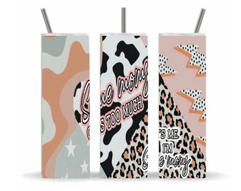 Some moms,Sublimation Designs, 20 oz Skinny Tumbler, Designs and Digital Downloads