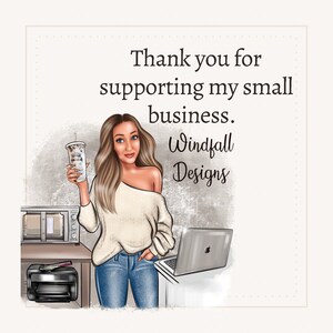 May include: A woman with long brown hair is holding a cup of coffee. She is wearing a white sweater and blue jeans. She is standing in front of a laptop computer and a printer. The text "Thank you for supporting my small business. Windfall Designs" is written on the image.