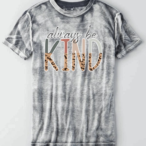 Always Be Kind, Sublimation Design, Digital png Download, Direct to Garment, Graphic Clipart, T Shirt png Design