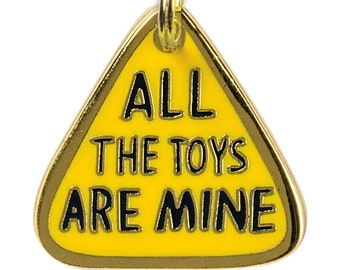 Pet Collar Charm / All these toys are mine pet collar charm