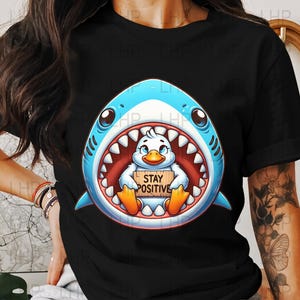 Cute Duck Shark PNG, Stay Positive Design, 4200x4800, Shark and Silly Goose PNG, Funny Shark Art Sublimation Cartoon Image