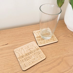 Funny Coasters | Yes You Should Be Using This Coaster | Humorous Gifts | Funny Sayings
