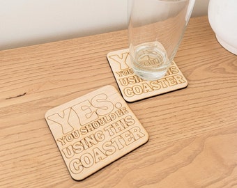 Funny Coasters | Yes You Should Be Using This Coaster | Humorous Gifts | Funny Sayings