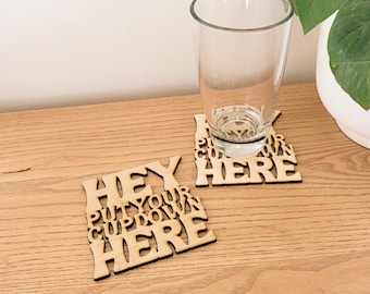 Funny Coasters | Funny Gift for Dad | Coaster Gift | "Hey, Put Your Cup Down Here!" | Fathers day gift