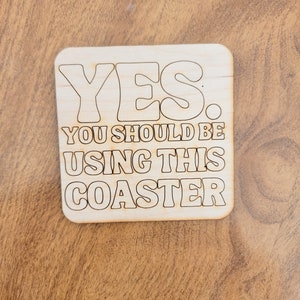Funny Coasters Yes You Should Be Using This Coaster Humorous Gifts Funny Sayings zdjęcie 2
