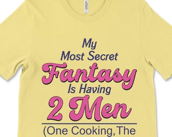 Grappig dames-T-shirt: My Secret Fantasy - T-shirt met humor voor volwassenen