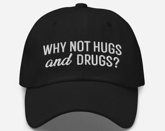 Varför inte kramar och droger?, Broderad pappahatt, Rolig hatt, Rolig hatt, Basebollkeps, Roligt citat, Stötande hatt, Meme-texthatt, Cool hatt