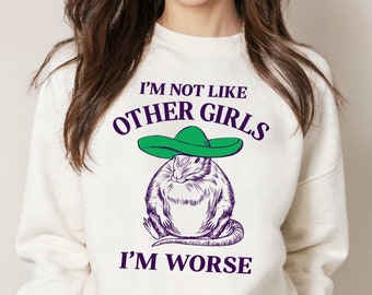 I'm Not Like Other Girls I'm Worse, Crewneck Sweatshirt Women, Trendy Crewneck, Funny Sweatshirt, Unisex, Meme Sweatshirt, Silly Gift