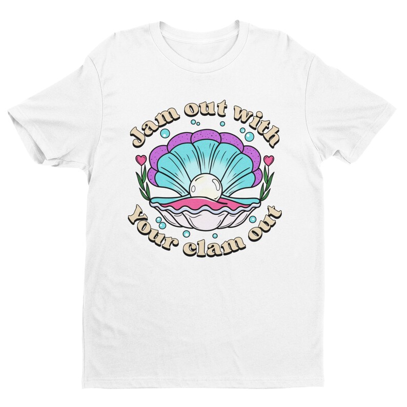 Jam Out With Your Clam Out, Funny Women's Graphic Tee, Funny Shirt