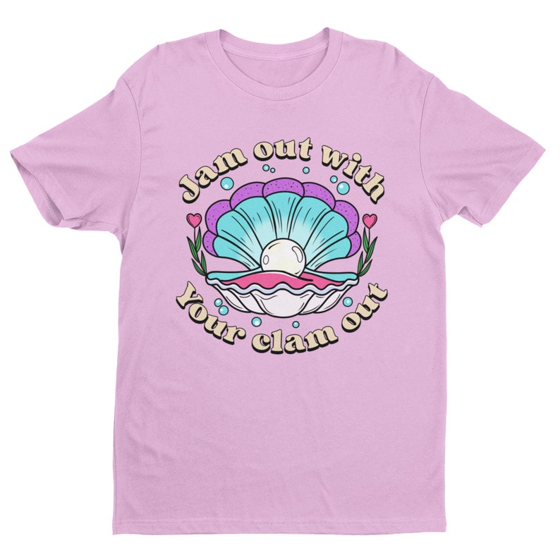 Jam Out With Your Clam Out, Funny Women's Graphic Tee, Funny Shirt
