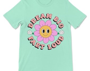 Camiseta com frase engraçada - Sonhe grande, solte um pum alto