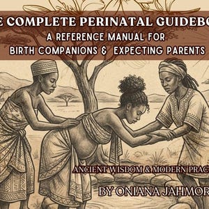 May include: An illustration depicts three women assisting a pregnant woman. The image is sepia-toned, with text at the top reading "THE COMPLETE PERINATAL GUIDEBOOK." The text below reads "A REFERENCE MANUAL FOR BIRTH COMPANIONS & EXPECTING PARENTS."