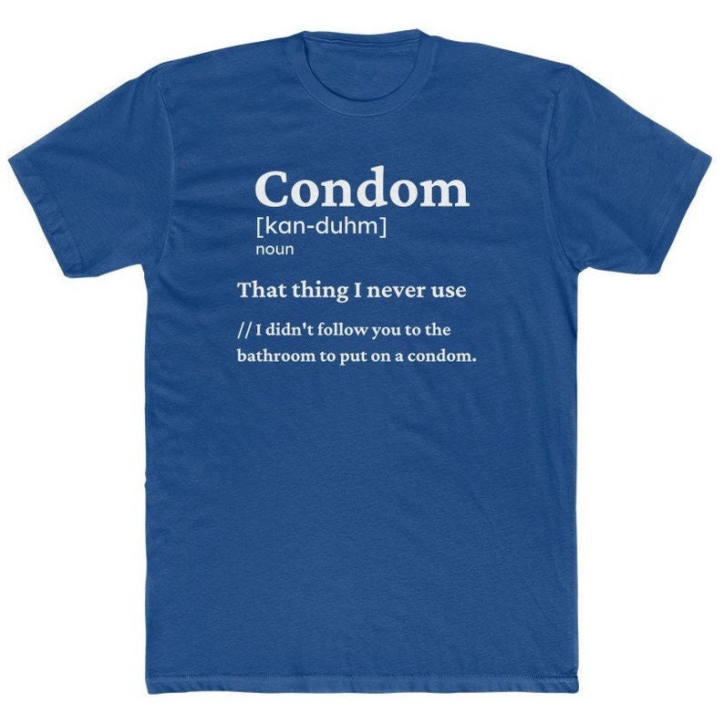 No Condom Funny Definition Novelty Tshirt Dirty Gay DADDY boy Bear Bareback Sex Breed Fuck Raw Men Cum Dump Breeding Fucked Pozzed Poz Load 