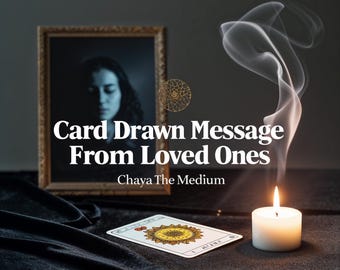Messages From Passed Loved Ones (Card Drawn) • 48 Hour Delivery