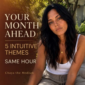 May include: A person with long dark hair wearing a white tank top and light-colored drawstring pants. Text on the left reads: YOUR MONTH AHEAD, 5 INTUITIVE THEMES, SAME HOUR, and Chaya the Medium. The person wears a gold necklace with a small pendant.