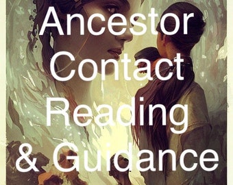 Ancestor Contact Reading and Work Guidance READ DESCRIPTION