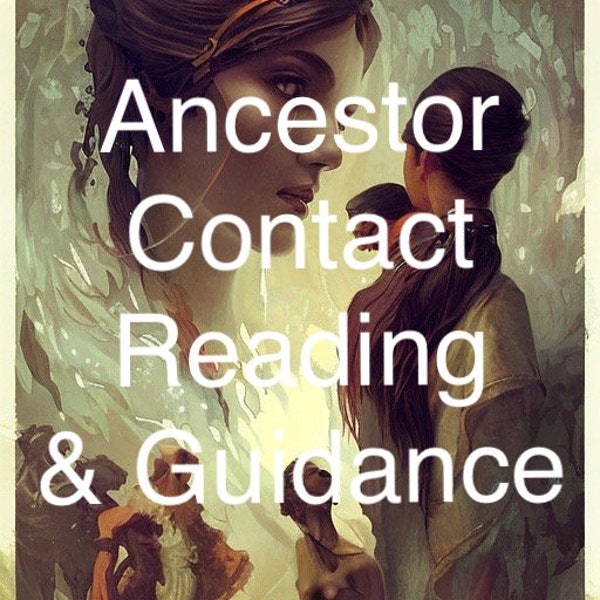 Ancestor Contact Reading and Work Guidance READ DESCRIPTION
