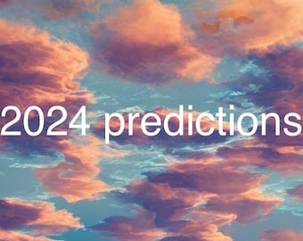 2024 year ahead predictions! READ DESCRIPTION