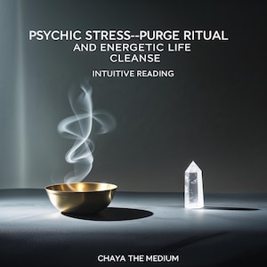 Psychic Stress-Purge Ritual and Energetic Life Cleanse with Intuitive Reading