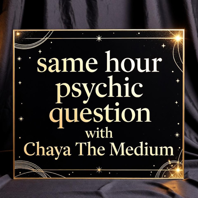 May include: A rectangular black sign with a thin gold border featuring the gold text "same hour psychic question with Chaya The Medium". The design includes gold star accents and circular line patterns in the corners on a dark background.